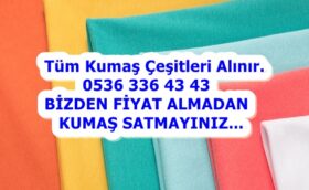 kot kumaş kimler alır, penye kumaş kimler alır, gabardin kumaş kimler alır, saten kumaş kimler alır, viskon kumaş kimler alır, şifon kumaş kimler alır, polar kumaş kimler alır,