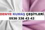 DENYE KUMAŞ ÇEŞİTLERİ 0536 336 43 43